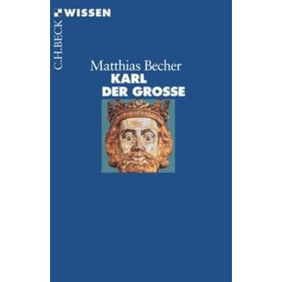 Karl der Große, Taschenbuch von Matthias Becher, C.H. Beck