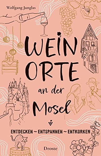 Wolfgang Junglas - Weinorte an der Mosel: Entdecken - Entspannen - Entkorken (Weinorte: Entdecken - Entspannen - Entkorken) - Preis vom 09.10.2026 07:28:09 h