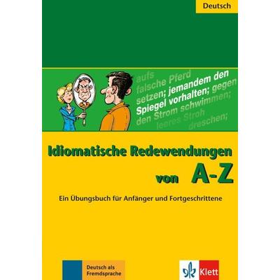 Idiomatische Redewendungen von A - Z, Taschenbuch von Annelies Herzog, Klett Sprachen GmbH, 978-3-12-606376-0