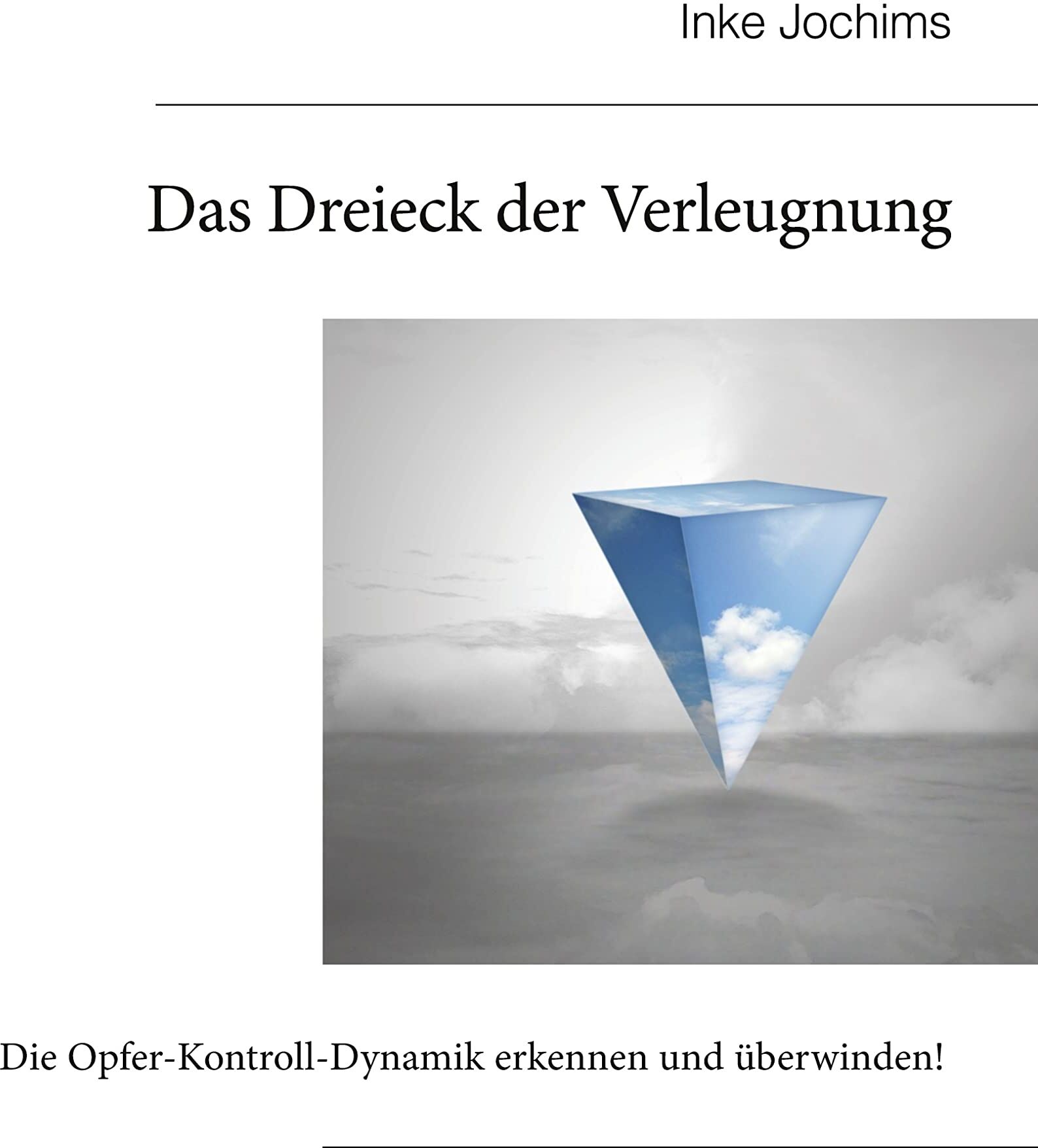Inke Jochims - Das Dreieck der Verleugnung: Die Opfer-Kontroll-Dynamik erkennen und überwinden! - Preis vom 09.10.2026 07:28:09 h