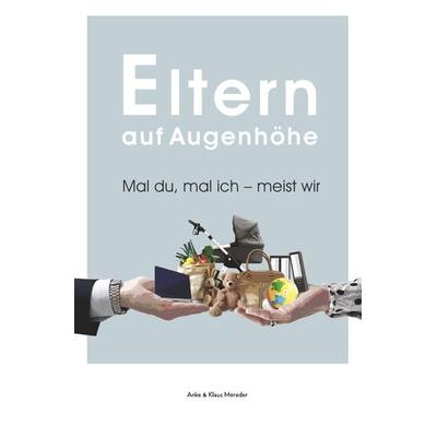 Eltern auf Augenhöhe, Taschenbuch von Anke Moroder,Klaus Moroder, Epubli, 978-3-7541-3486-3