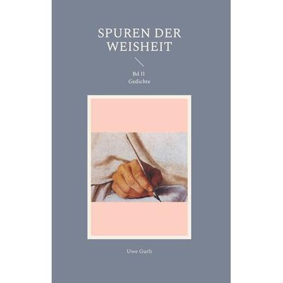 Spuren der Weisheit, Gebundene Ausgabe von Uwe Gurlt, BoD – Books on Demand, 978-3-695-14336-8