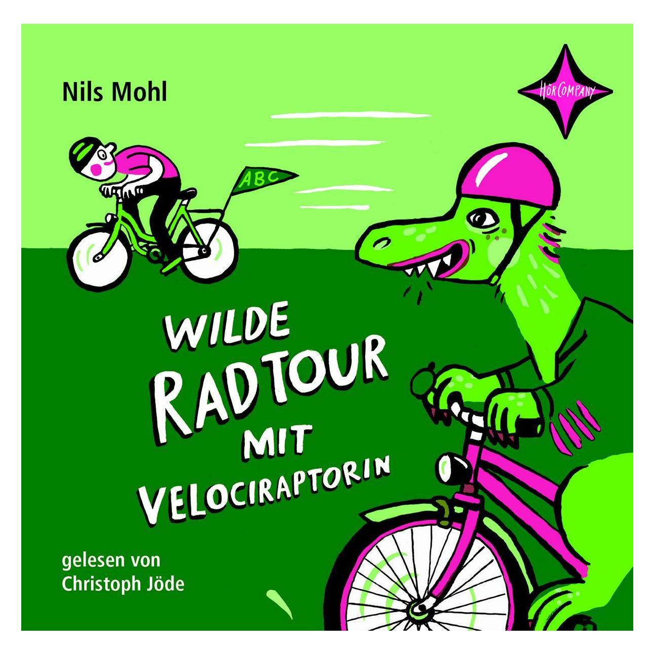 Hörcompany Wilde Radtour mit Velociraptorin (Nils Mohl, Deutsch) (96632-071-9)