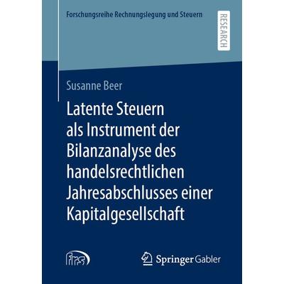 Latente Steuern als Instrument der Bilanzanalyse des handelsrechtlichen Jahresabschlusses einer Kapitalgesellschaft, Taschenbuch von Susanne Beer,