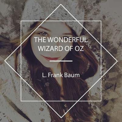 The Wonderful Wizard of Oz - L. Frank Baum, Audio, 4061707980374