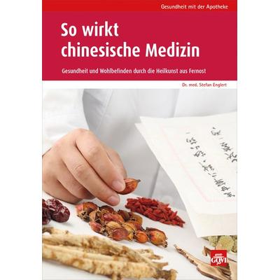 So wirkt chinesische Medizin, Taschenbuch von Stefan Englert, Avoxa - Mediengruppe Deutscher Apotheker