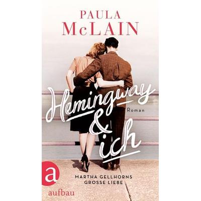 Hemingway und ich, Gebundene Ausgabe von Paula McLain, Aufbau