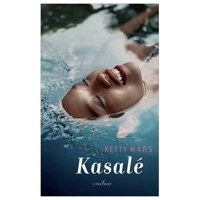 Kasalé, Paperback von Kettly Mars, Litradukt Literatureditionen