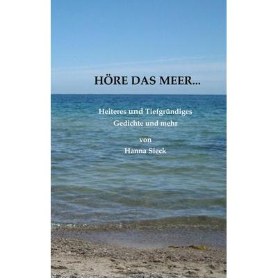 Höre das Meer..., Taschenbuch von Hanna Sieck, BoD – Books on Demand, 978-3-7526-2674-2
