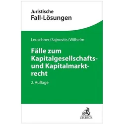 Fälle zum Kapitalgesellschafts- und Kapitalmarktrecht, Fachbücher von Lars Leuschner, Alexander Wilhelm, Alexander Sajnovits