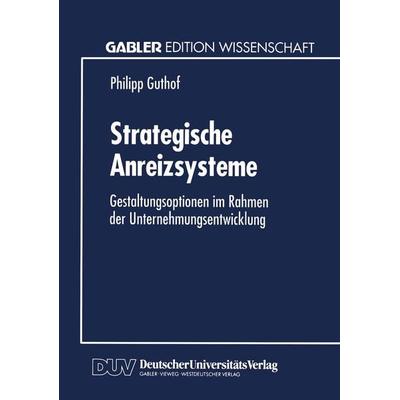 Strategische Anreizsysteme, Taschenbuch von Philipp Guthof, Deutscher Universitätsverlag, 978-3-8244-6153-0