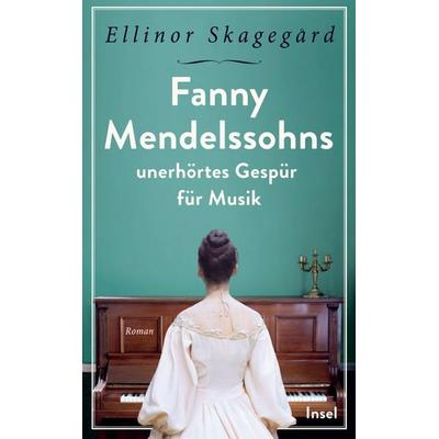 Fanny Mendelssohns unerhörtes Gespür für Musik, Taschenbuch von Ellinor Skagegård, Insel Verlag, 978-3-458-68488-6