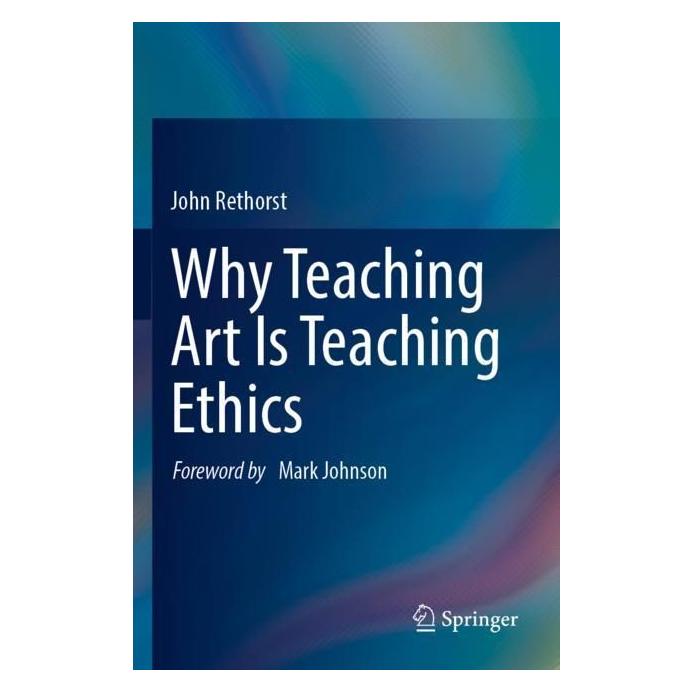 Springer Why Teaching Art Is Teaching Ethics (Englisch, Softcover, John Rethorst) (56993310)