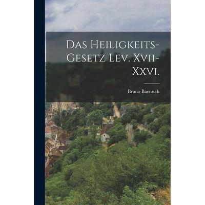 Das Heiligkeits-gesetz Lev. Xvii-xxvi., Taschenbuch von Bruno Baentsch, Legare Street Press, 978-1-01-691271-6