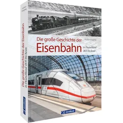 Die grosse Geschichte der Eisenbahn in Deutschland, Ratgeber von Andreas Knipping