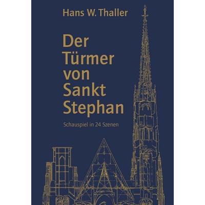 Der Türmer von Sankt Stephan, Taschenbuch von Hans W. Thaller, Buchschmiede, 978-3-99152-401-4