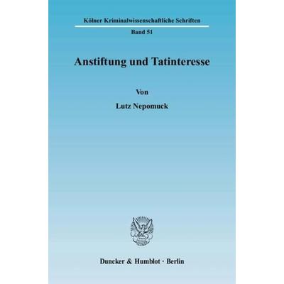 Anstiftung und Tatinteresse., Taschenbuch von Lutz Nepomuck, Duncker & Humblot, 978-3-428-12482-4