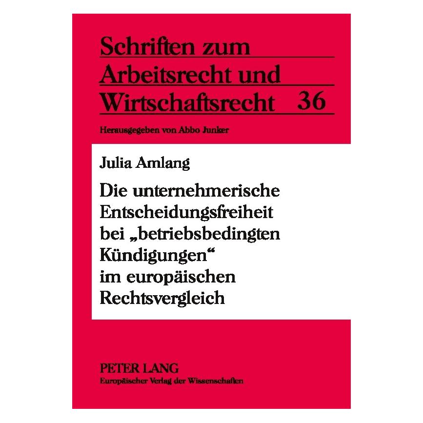 Peter Lang Die unternehmerische Entscheidungsfreiheit bei 'betriebsbedingten Kündigungen' im europäischen Recht (Deutsch, Softcover, Julia Amlang) (56029770)