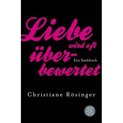 Liebe wird oft überbewertet, Taschenbuch von Christiane Rösinger, Fischer Taschenbuch Verlag, 978-3-596-18888-8