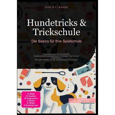 Hundetricks & Trickschule: Die Basics für Ihre Spielschule, Taschenbuch von D. Eos A. I. Saage, Epubli, 978-3-8197-7518-5