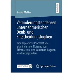Veränderungstendenzen unternehmerischer Denk- und Entscheidungslogiken, Fachbücher von Katrin Mattes