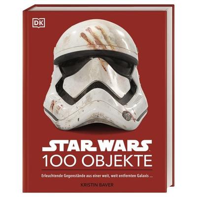 Star Wars™ 100 Objekte, Gebundene Ausgabe von Kristin Baver, DK Verlag Dorling Kindersley, 978-3-8310-4641-6