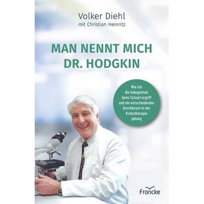 Man nennt mich Dr. Hodgkin, Gebundene Ausgabe von Volker Diehl, Francke-Buch, 978-3-96362-477-3