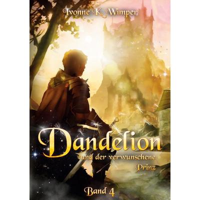 Dandelion und der verwunschene Prinz, Taschenbuch von Ivonne K. Wimper, BoD – Books on Demand, 978-3-7519-6985-7