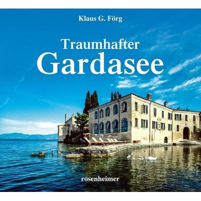 Traumhafter Gardasee, Gebundene Ausgabe von Klaus G. Förg,Georg Weindl, Rosenheimer Verlagshaus, 978-3-475-54557-3