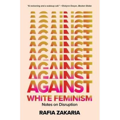 Against White Feminism, Taschenbuch von Rafia Zakaria, Norton & Company, 978-1-324-03599-2