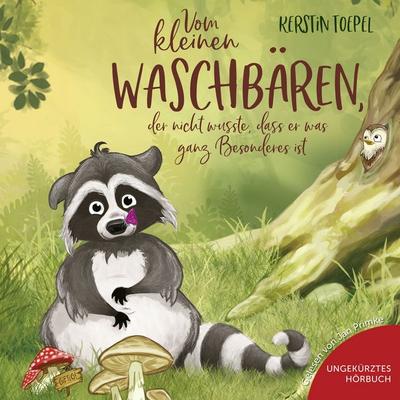 Vom kleinen Waschbären, der nicht wusste, dass er was ganz Besonderes ist - Kerstin Toepel, Audio, 9783689461751