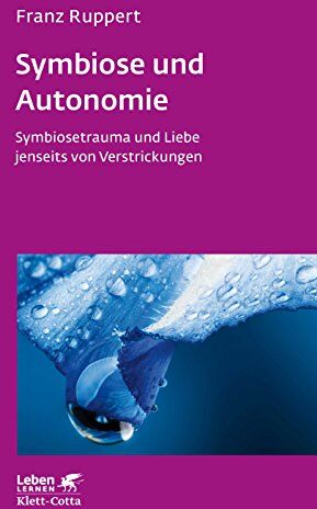 Franz Ruppert - Symbiose und Autonomie: SymbioSetrauma und Liebe jenseits von Verstrickungen (Leben lernen) - Preis vom 15.10.2026 23:06:25 h