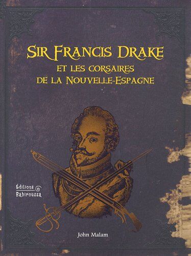 John Malam - GEBRAUCHT Sir Francis Drake et les corsaires de la Nouvelle-Espagne - Preis vom 06.06.2026 05:42:00 h
